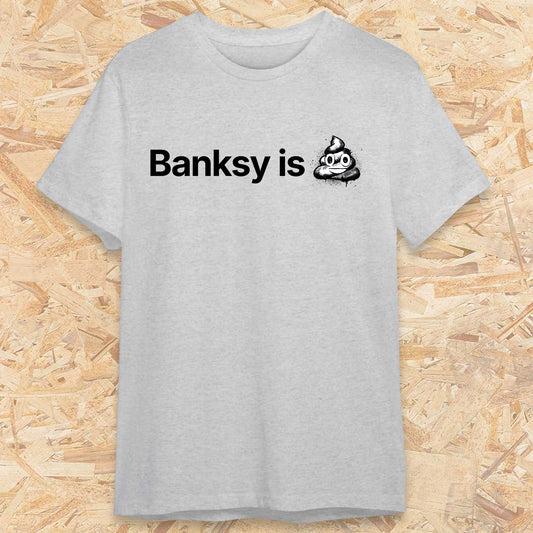 Banksy is **** T-Shirt