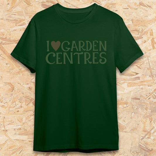 I Love Garden Centres T-Shirt